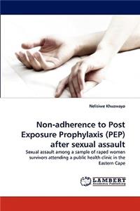 Non-adherence to Post Exposure Prophylaxis (PEP) after sexual assault