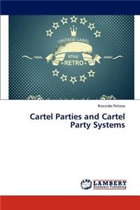 Cartel Parties and Cartel Party Systems