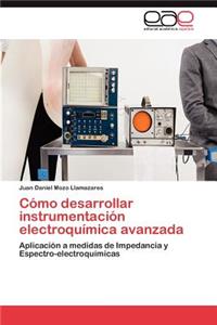 Como Desarrollar Instrumentacion Electroquimica Avanzada