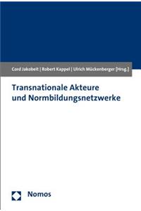 Transnationale Akteure Und Normbildungsnetzwerke