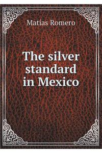 The Silver Standard in Mexico