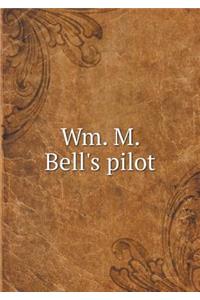 Wm. M. Bell's Pilot