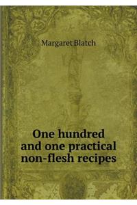 One hundred and one practical non-flesh recipes