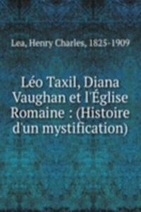 Leo Taxil, Diana Vaughan et l'Eglise Romaine : (Histoire d'un mystification)