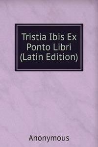 Tristia Ibis Ex Ponto Libri (Latin Edition)