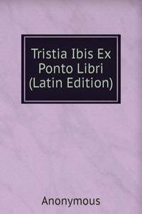 Tristia Ibis Ex Ponto Libri (Latin Edition)