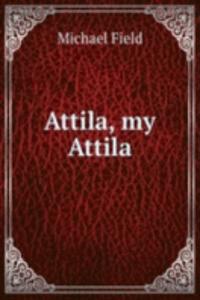 Attila, my Attila