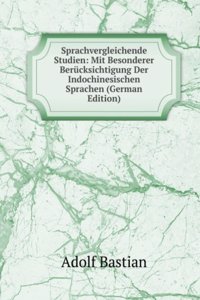 Sprachvergleichende Studien: Mit Besonderer Berucksichtigung Der Indochinesischen Sprachen (German Edition)