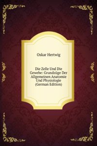 Die Zelle Und Die Gewebe (German Edition)