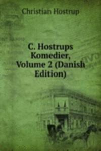 C. Hostrups Komedier, Volume 2 (Danish Edition)