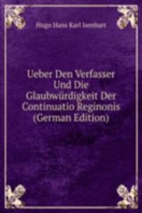 Ueber Den Verfasser Und Die Glaubwurdigkeit Der Continuatio Reginonis (German Edition)