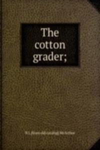 cotton grader;