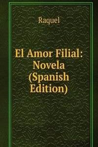 El Amor Filial: Novela (Spanish Edition)