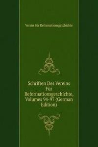 Schriften Des Vereins Fur Reformationsgeschichte, Volumes 94-97 (German Edition)