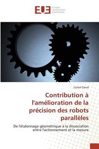 Contribution À l'Amélioration de la Précision Des Robots Parallèles