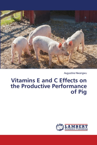 Vitamins E and C Effects on the Productive Performance of Pig