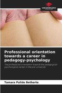 Professional orientation towards a career in pedagogy-psychology