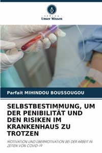 Selbstbestimmung, Um Der Penibilität Und Den Risiken Im Krankenhaus Zu Trotzen