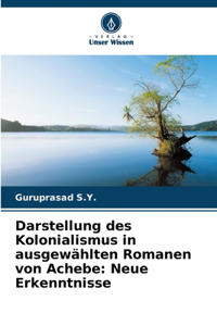 Darstellung des Kolonialismus in ausgewählten Romanen von Achebe