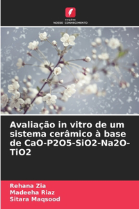 Avaliação in vitro de um sistema cerâmico à base de CaO-P2O5-SiO2-Na2O-TiO2