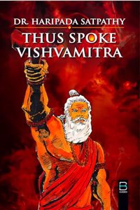 Thus Spoke Vishvamitra (A story of a diehard sage of yore)