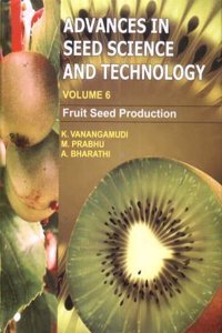 Advances in Seed Science and Technology : Vol. VI: Fruit Seed Production