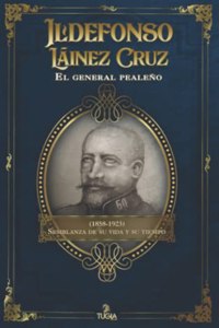 Ildefonso Láinez Cruz. El general pealeño (1858-1923)