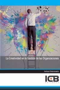 La Creatividad en la Gestion de las Organizaciones (Administracion y Gestion) (Spanish Edition)