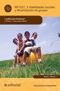 Habilidades sociales y dinamizacion de grupos. SSC322_3 - Educacion infantil