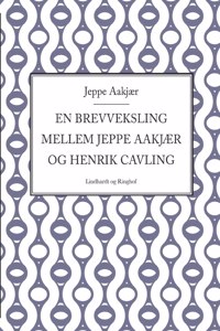En brevveksling mellem Jeppe Aakjær og Henrik Cavling
