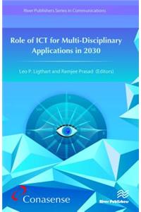 Role of ICT for Multi-Disciplinary Applications in 2030