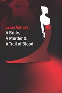 A Bride, A Murder & A Trail Of Blood - A Brutally Murdered Bride, Nearly A Hundred Evidence For The Murder, The Accused Husband Denies His Marriage Itself - A Totally Strange Murder Mystery
