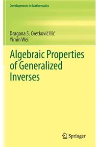 Algebraic Properties of Generalized Inverses