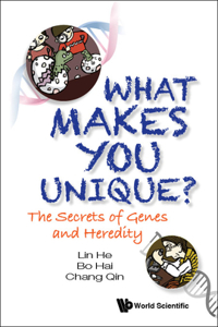 What Makes You Unique?: The Secrets of Genes and Heredity: The Secrets of Genes and Heredity