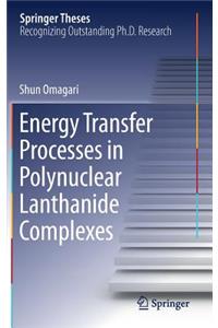 Energy Transfer Processes in Polynuclear Lanthanide Complexes
