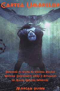 Cartea Umbrelor - Schimbă-ți Viața cu Vechea Religie Wiccan. Descoperiți Vrăji și Ritualuri de Magie Neagră Interzise.