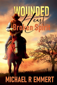 Wounded Heart: Broken Spirit