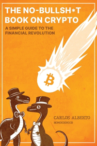 The No-Bullshit Book on Crypto