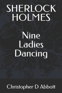SHERLOCK HOLMES Nine Ladies Dancing