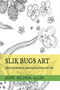 Slik Bugs Art