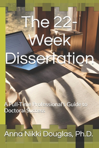 The 22-Week Dissertation