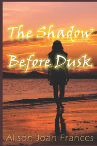 The Shadow Before Dusk