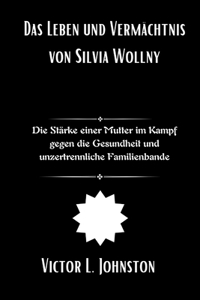 Das Leben und Vermächtnis von Silvia Wollny