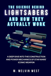 Science Behind LIGHTSABERS and How They Actually Work