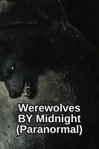 Werewolves BY Midnight (Paranormal)
