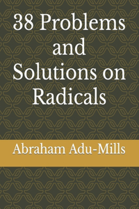 38 Problems and Solutions on Radicals