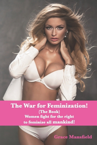 War for Feminization! (The Book)