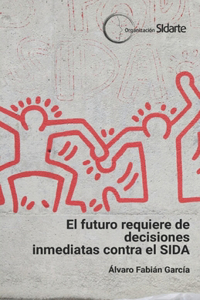 El futuro requiere de decisiones inmediatas contra el SIDA