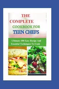The Complete Cookbook for Teen Chefs