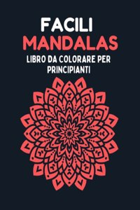 facili mandalas - Libro da colorare per principianti